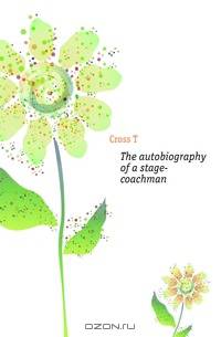 The autobiography of a stage-coachman
