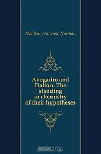 Avogadro and Dalton. The standing in chemistry of their hypotheses