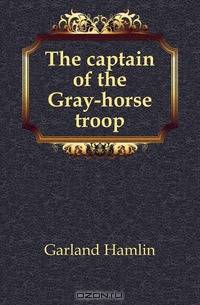 The captain of the Gray-horse troop