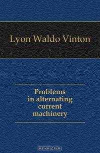 Problems in alternating current machinery