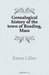 Genealogical history of the town of Reading, Mass.