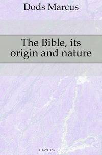 The Bible, its origin and nature
