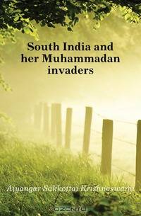 South India and her Muhammadan invaders