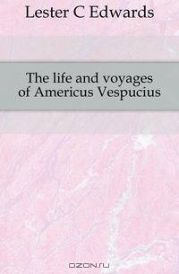 The life and voyages of Americus Vespucius