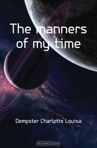 The manners of my time