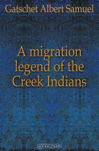 A migration legend of the Creek Indians