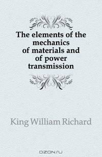 The elements of the mechanics of materials and of power transmission