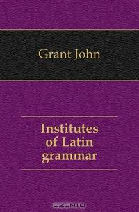 Institutes of Latin grammar
