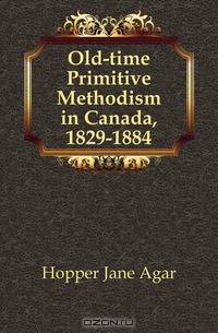 Old-time Primitive Methodism in Canada, 1829-1884