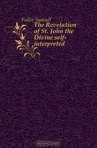The Revelation of St. John the Divine self-interpreted