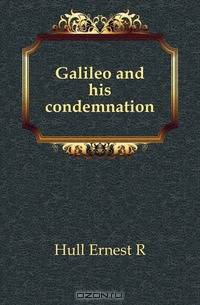 Galileo and his condemnation