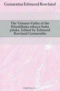 The Vimana-Vathu of the Khuddhaka nikaya Sutta pitaka. Edited by Edmund Rowland Goonerathe