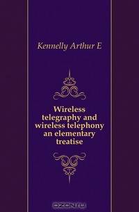 Wireless telegraphy and wireless telephony an elementary treatise