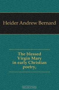 The blessed Virgin Mary in early Christian poetry