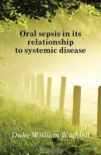 Oral sepsis in its relationship to systemic disease