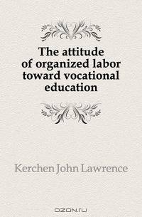 The attitude of organized labor toward vocational education