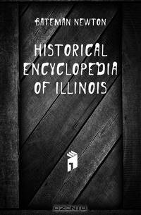 Historical encyclopedia of Illinois