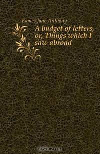 A budget of letters, or, Things which I saw abroad