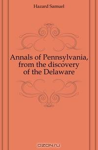 Annals of Pennsylvania, from the discovery of the Delaware