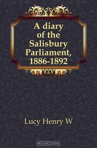 A diary of the Salisbury Parliament, 1886-1892