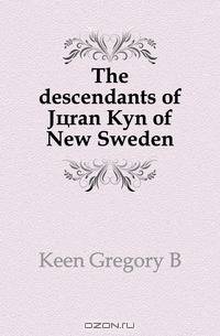 The descendants of Joran Kyn of New Sweden