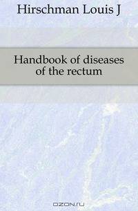 Handbook of diseases of the rectum