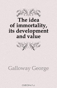 The idea of immortality, its development and value