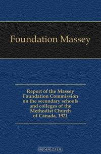 Report of the Massey Foundation Commission on the secondary schools and colleges of the Methodist Church of Canada, 1921