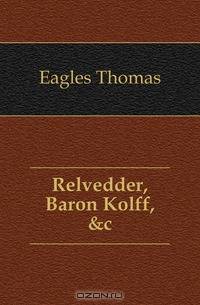 Relvedder, Baron Kolff, &c