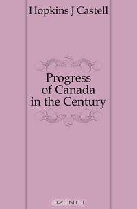 Progress of Canada in the Century