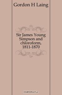 Sir James Young Simpson and chloroform, 1811-1870