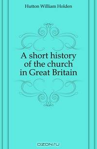 A short history of the church in Great Britain