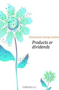 Products or dividends
