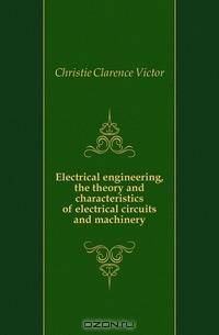 Electrical engineering, the theory and characteristics of electrical circuits and machinery