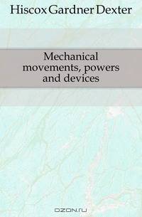 Mechanical movements, powers and devices