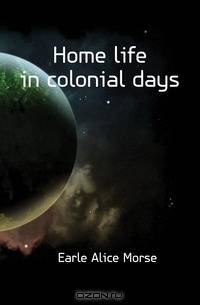 Home life in colonial days