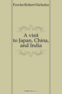 A visit to Japan, China, and India