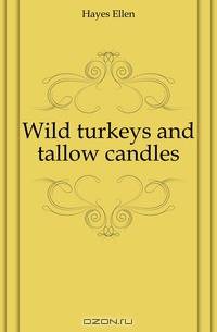Wild turkeys and tallow candles
