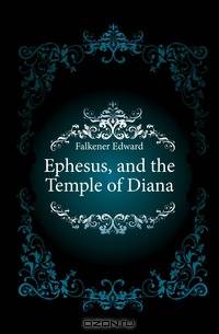 Ephesus, and the Temple of Diana