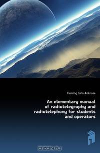 An elementary manual of radiotelegraphy and radiotelephony for students and operators