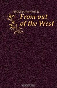 From out of the West