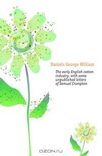 The early English cotton industry, with some unpublished letters of Samuel Crompton