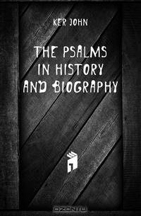 The Psalms in history and biography