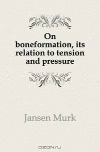 On boneformation, its relation to tension and pressure