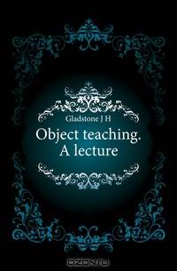 Object teaching. A lecture
