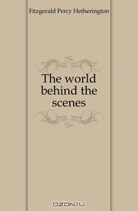 The world behind the scenes