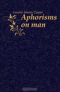 Aphorisms on man