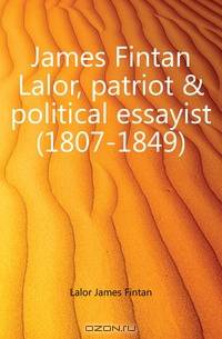 James Fintan Lalor, patriot & political essayist (1807-1849)