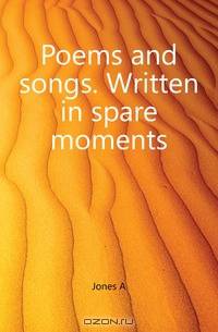 Poems and songs. Written in spare moments