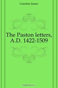 The Paston letters, A.D. 1422-1509